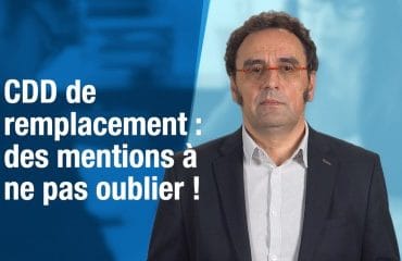 CDD de remplacement : des mentions à ne pas oublier !